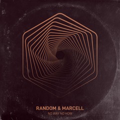 Random & Marcell - No Way No How