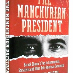 Kindle⚡online✔PDF The Manchurian President: Barack Obamas Ties to Communists, Socialists and Ot