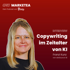 MARKETEA EP057 // Copywriting im Zeitalter von KI mit Franzi Kunz