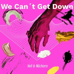 Voll & Nüchtern - We Can´t Get Down (Hard Techno Edit)