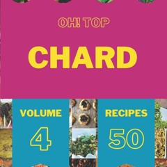 ❤[READ]❤ Oh! Top 50 Chard Recipes Volume 4: Let's Get Started with The Best Char