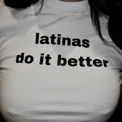 Latinas do it better