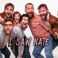 I Saw Nate (or just a bunch of goofs, idk yet)