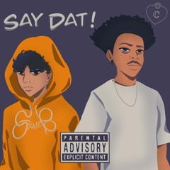 SAY DAT! ft. PYRXCITER (Prod. SIXBOUND)