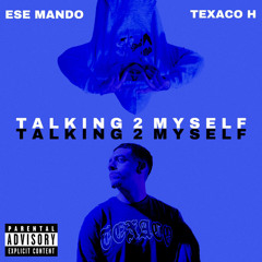 Talking 2 Myself Ft. Ese Mändø EMIX