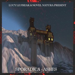 Sporadica (Lucy le Freak x novel natura) - Ashes