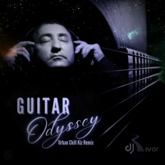 Dj River - Guitar Odyssey (Urban Chill Kiz Remix)