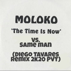 MOLOKO -This Time Is Now Vs. Same Man - (DIEGO TAVARES REMIX 2K20 PVT)