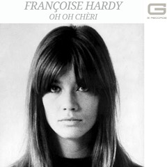 Françoise Hardy Oh oh chèri