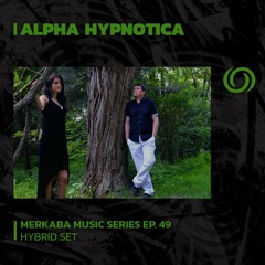 ALPHA HYPNOTICA | Merkaba Music Series Ep. 49 | 22/09/2023