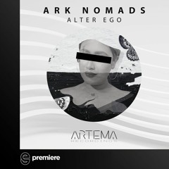 Premiere: Ark Nomads - Alter Ego  - Artema Recordings