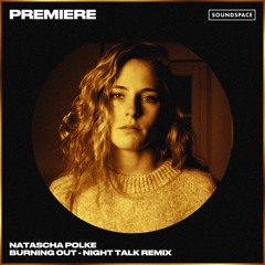 Premiere: Natascha Polké - Burning Out (Night Talk Remix) [Definition:Music]