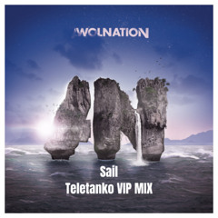 AWOLNATION - Sail (Teletanko VIP Mix)
