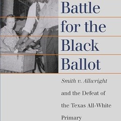 ❤pdf The Battle for the Black Ballot: Smith v. Allwright and the Defeat of the