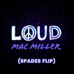 Mac Miller- Loud (Spades Flip)