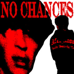 No Chances