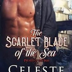 Get PDF The Scarlet Blade of the Sea: A Steamy Close Quarters Pirate Romance (Pirates of the Isles B
