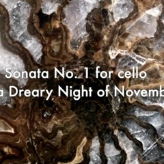 Sonata No.1 For Cello 'On A Dreary Night Of November' (WORLD PREMIERE)