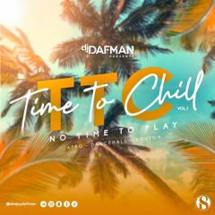 🎧DEEJAY DAFMAN 🥳TIME TO CHILL VOL 1🥳 #notimetoplay