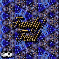 Family! Feud [Prod. A.J, Rio Leyva, Noah Mejia]