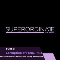 Corruption of Form (Hart Thorson Rmx) [Superordinate Dub Waves]