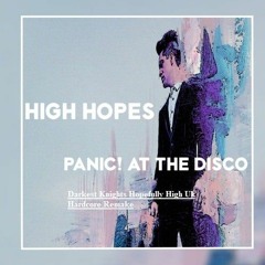 P.A.T.D - High Hopes ( Darkest Knight Hopefully High Uk HC Remix)