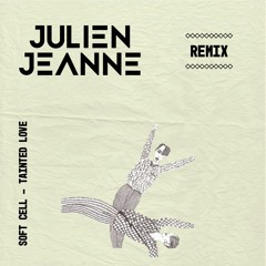 Soft Cell - Tainted Love (Julien Jeanne Remix)