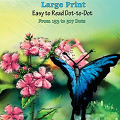[Get] PDF 📪 Flowers And Butterflies- Large Print Easy To Read Dot-to-Dot: From 153 t