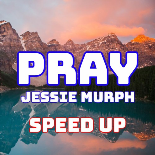 Jessie Murph - Pray (Speed Up / Fast / Nightcore)