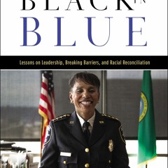 Download ⚡️ [PDF] Black in Blue Lessons on Leadership  Breaking Barriers  and Racial Reconciliat