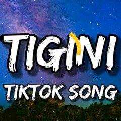 Tigini (Lyrics) _Tigini titi ti tigini titi tigini tititi_ [Tiktok Song](MP3_320K).mp