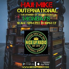 Haji Mike Nice Up Radio  Outernational Radio Show  4th Week May 2020