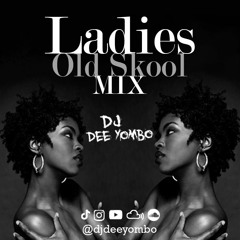 Ladies Oldskool R&B Mix @DJDEEYOMBO