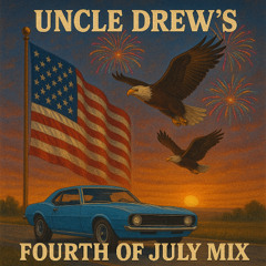 Uncle Drew's Fourth of July Mix 2025