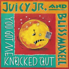Juicy Jr And Bliss Maxell - You Got Me Knocked Out (Jitter Edit) Free DL