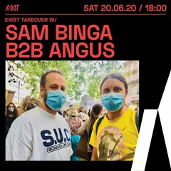 Sam binga B2B Angus Onetakeshake | Exist takeover x Root Radio 20/06/2020