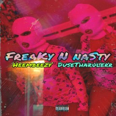 FreaKy N NaStY (feat. DuseThaRulerr)prod. TooRaw