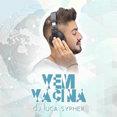 Vem Vacina (Luca Sypher Set)