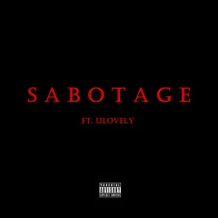 Sabotage Ft. Ulovely