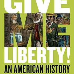 [VIEW] [KINDLE PDF EBOOK EPUB] Give Me Liberty!: An American History by  Eric Foner �