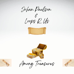Johan Paulson & Loops R Us -  Among Treasures