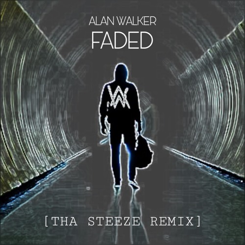 Stream Alan Walker - Faded (Tha Steeze Remix) by Tha Steeze | Listen online  for free on SoundCloud
