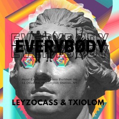 LEYZOCASS & TXIO LOM- EVERYBØDY (Original Mix)