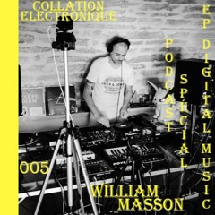 William Masson / Collation Electronique Podcast 005 EP Digital Music (Continuous Mix)