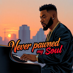 Never Pawned My Soul