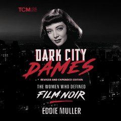 Dark City Dames By Eddie Muller, Read by Natalie Naudus and Eddie Muller (Audiobook Excerpt)