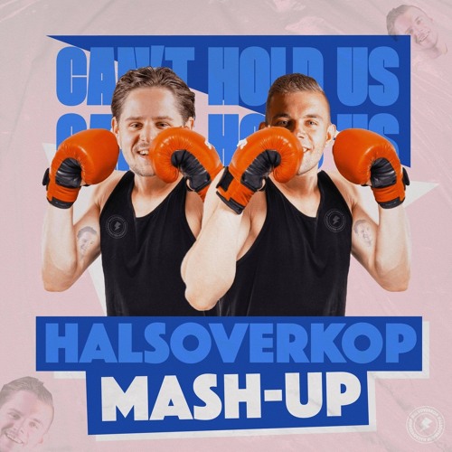 Macklemore - Can't Hold Us (HALSOVERKOP Mashup)