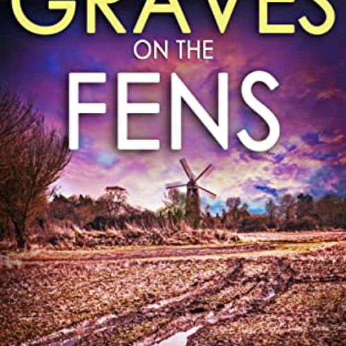 [Download] EPUB 💌 GRAVES ON THE FENS a gripping crime thriller full of stunning twis