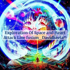 Exploration Of Space And Heart Attack Live Fusion Davidkeeta⁸⁹