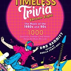 View KINDLE PDF EBOOK EPUB Timeless Trivia Volume Eight: The Music of the 1980s and 90s by  Bob  Ham